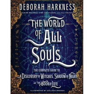 The World of All Souls: The Complete Guide to a Discovery of Witches, Shadow of